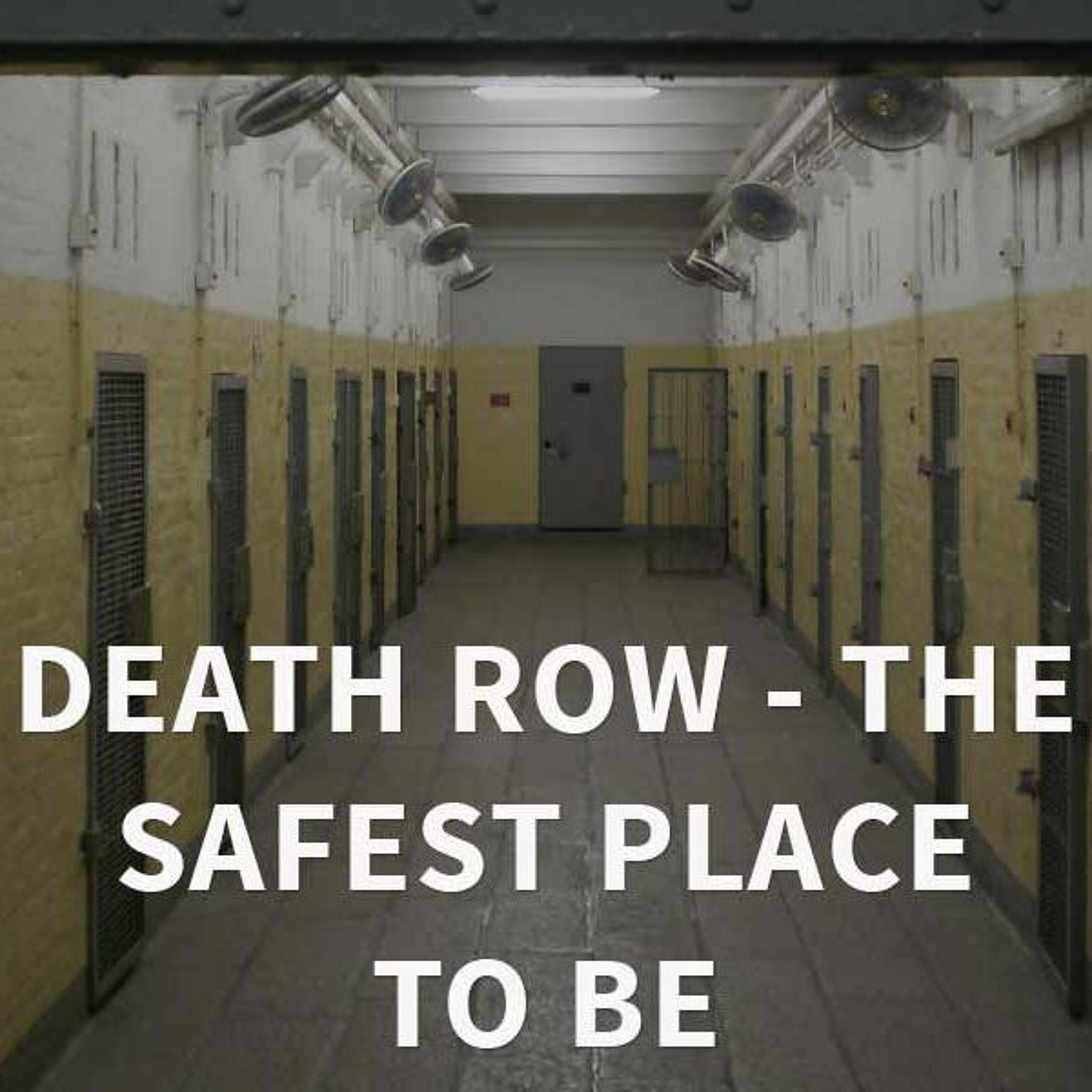 Death Row - The Safest Place