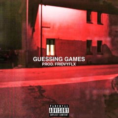 Guessing Games (Prod. Eddie Priest)