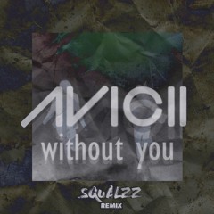 Avicii - Without You Feat. Sandro Cavazza (Squalzz Remix)