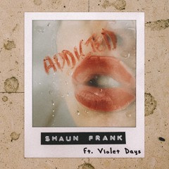 Shaun Frank - Addicted (feat. Violet Days)