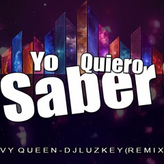 Yo Quiero Saber - Ivy Queen Dj Luzkey (Remix)