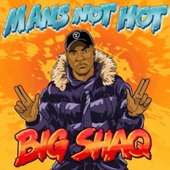 BIG SHAQ - MANS NOT HOT (OFFICIAL MUSIC)