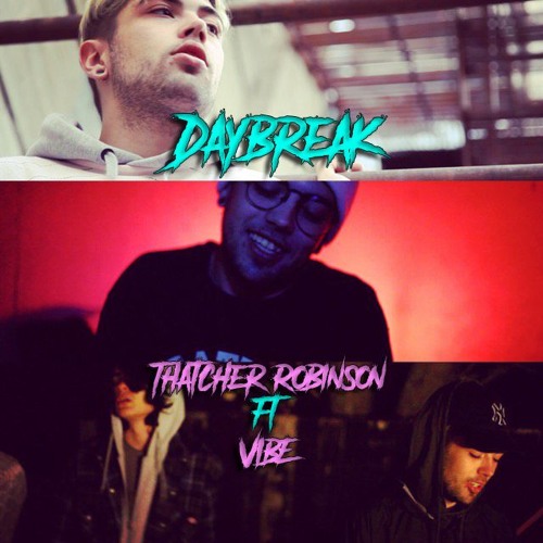 Daybreak - Thatcher Robinson Ft. VIB€ (Prod. Snowbak) (Video In Description!)