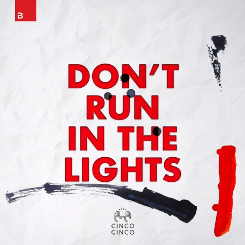 Cinco Cinco - Don't Run In The Lights