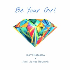 Be Your Girl (Kaytranada x Aioli Jones Rework)