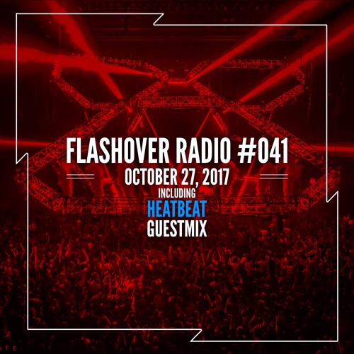 Flashover Radio #041 (Heatbeat Guestmix) - October 27, 2017