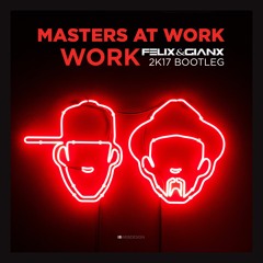 Masters At Work - Work (Felix & Gianx 2k17 Bootleg)