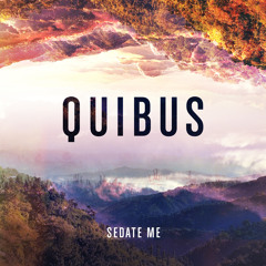 Quibus - Sedate Me (DJ Edit)