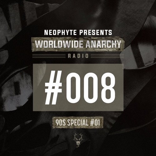 008 | Neophyte presents: Worldwide Anarchy Radio - 90's Special #01
