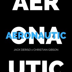 jack deriso x christian gibson - aeronautic
