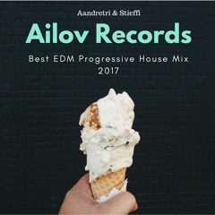 Ailov Records Best Progressive House Mix 2017