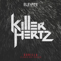 Killer Hertz - Gorilla 'FT Chris Girl Problem' (RADIO ONE RIP) OUT NOW