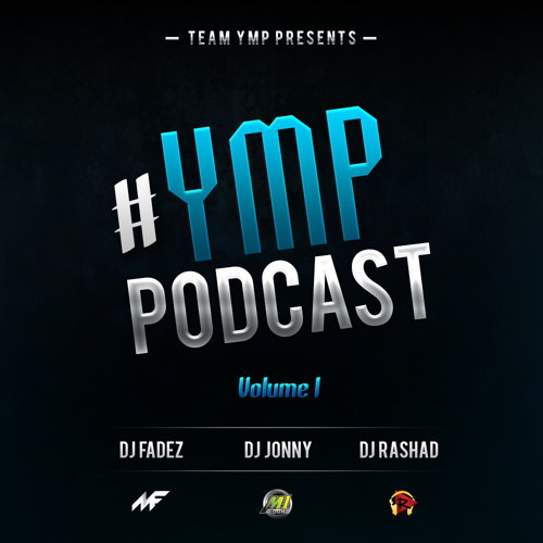 #YMPPODCAST Vol.1 - @Dj Jonny @Dj Fadez @Dj Rashad