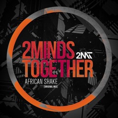2MINDSTogether - African Shake - Original Mix- Available to Pre-Order