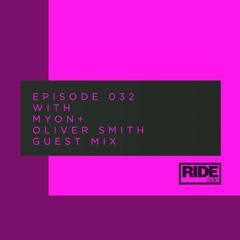 Ride Radio 032 With Myon + Oliver Smith Guest Mix