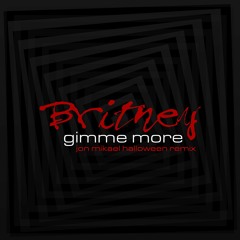 Gimme More (Jon Mikael Halloween Remix)