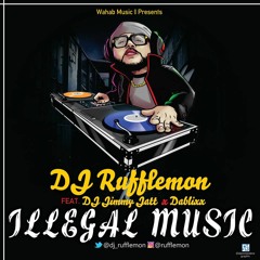Dj Rufflemon Ft DJ Jimmy Jatt And Dablixx - ILLegal Music