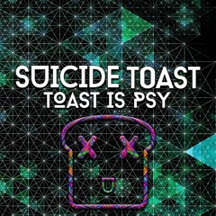 SUICIDE TOAST - TOAST IS PSY (ORIGINAL MIX)