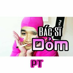 Bác Sĩ Dỏm - P.T [Dr.A Diss]