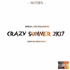 CRAZY SUMMER 2K17 - HAYDEN (SPECIAL 300 FOLLOWERS)