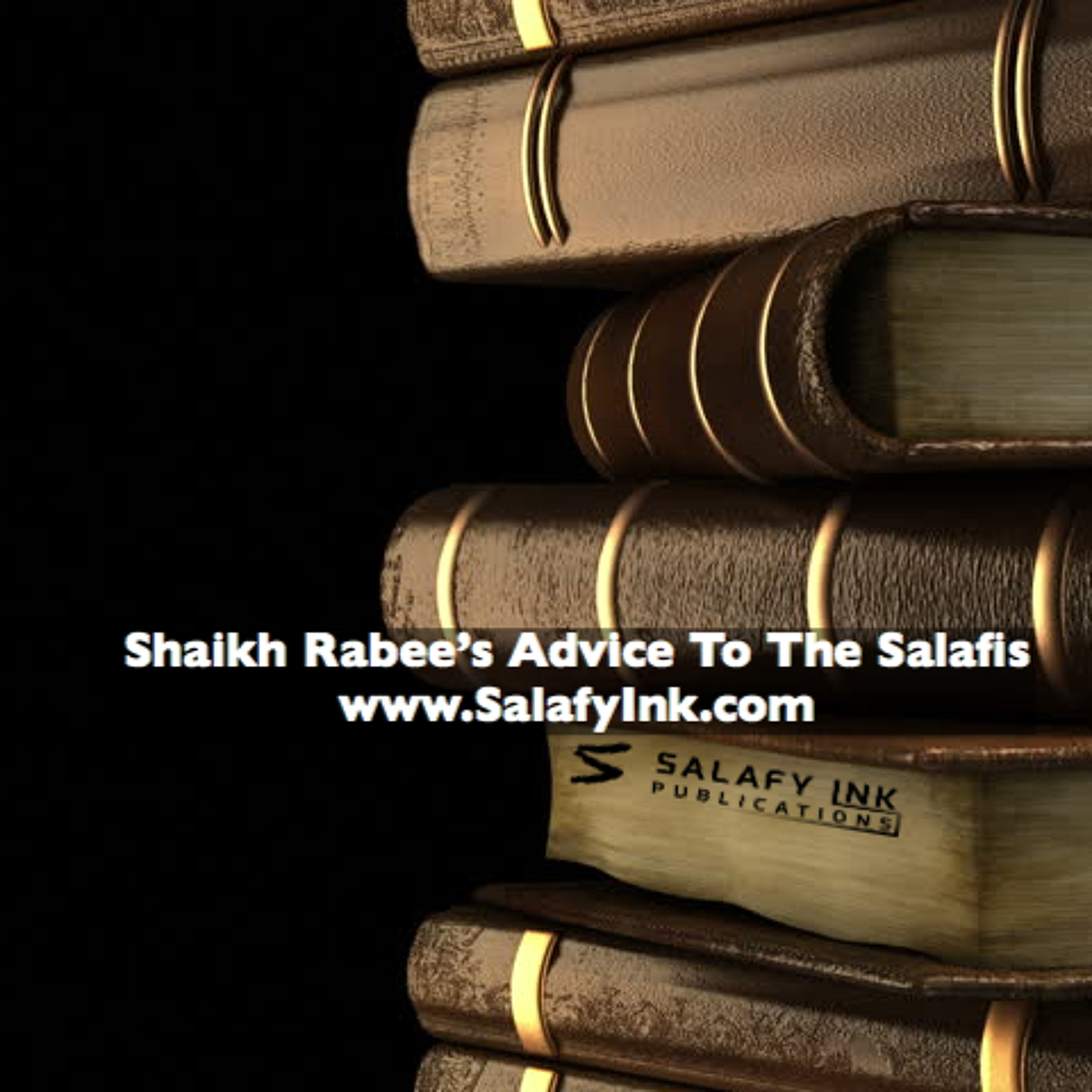 Shaikh Rabee's Advice To The Salafis episode artwork