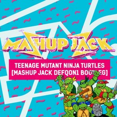 Teenage Mutant Ninja Turtles [Mashup Jack DefQon1 Bootleg]