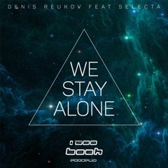 Denis Reukov Feat. Selecta - We Stay Alone