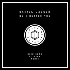 [CB002]: Daniel Jaeger - Be A Better You (Original Mix)