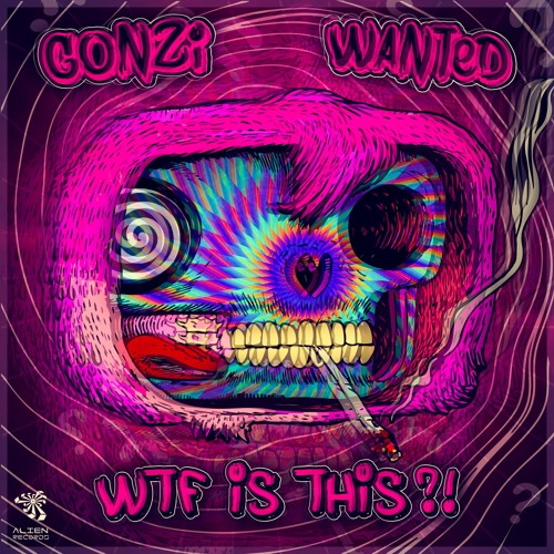 Gonzi & Wanted - WTF IS THIS?! (Remastered)