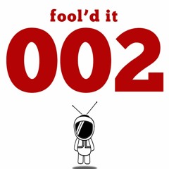 Fool'd It 002