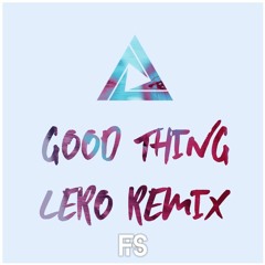 Tritonal - Good Thing ft. Laurell (LeRo Remix) (FREE DOWNLOAD)