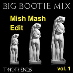 Big Bootie Mish Mash