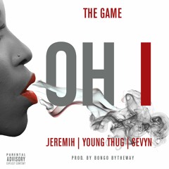 The Game - Oh I featuring Jeremih, Young Thug, Sevyn