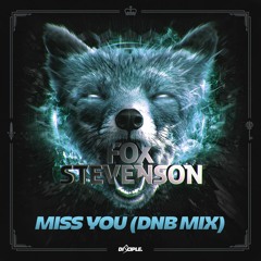 Fox Stevenson - Miss You (D&B Mix)