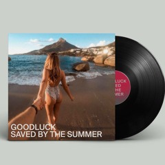 Premiere: GoodLuck - Saved By The Summer