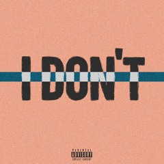 I Don't (prod. by MIKEY!)