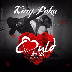 King Poka - Could Be Us