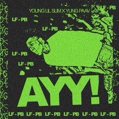 Young Lil Slim x Yung Paav - AYY!