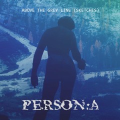 PREVIEWS: Person:A - Above The Grey Line (Sketches)