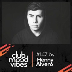 Club Mood Vibes Podcast #147: Henny Alvero