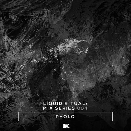 Liquid Ritual: Mix Series 004 - Pholo