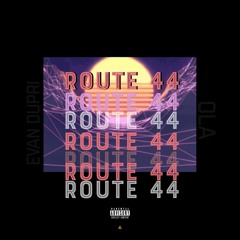 Route 44 - Evan Dupri X OLA