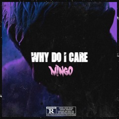 M!NGO - WHy Do I Care