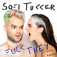 Sofi Tukker - Fuck They (Jinco Remix)