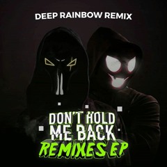 Don't Hold Me Back (ft DyCy) [Deep Rainbow Remix]