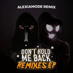 Don't Hold Me Back (ft DyCy) [AlexiaMode Remix]