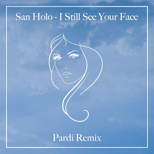 San Holo - I Still See Your Face (Pardi Remix)