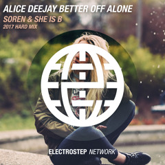 Alice DeeJay - Better Off Alone (Soren Feat. She Is Be 2017 Hard Mix)