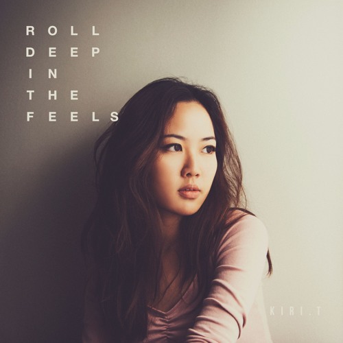 Roll Deep In The Feels