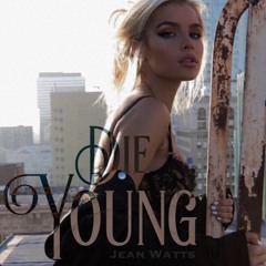 Jean Watts- DIE YOUNG